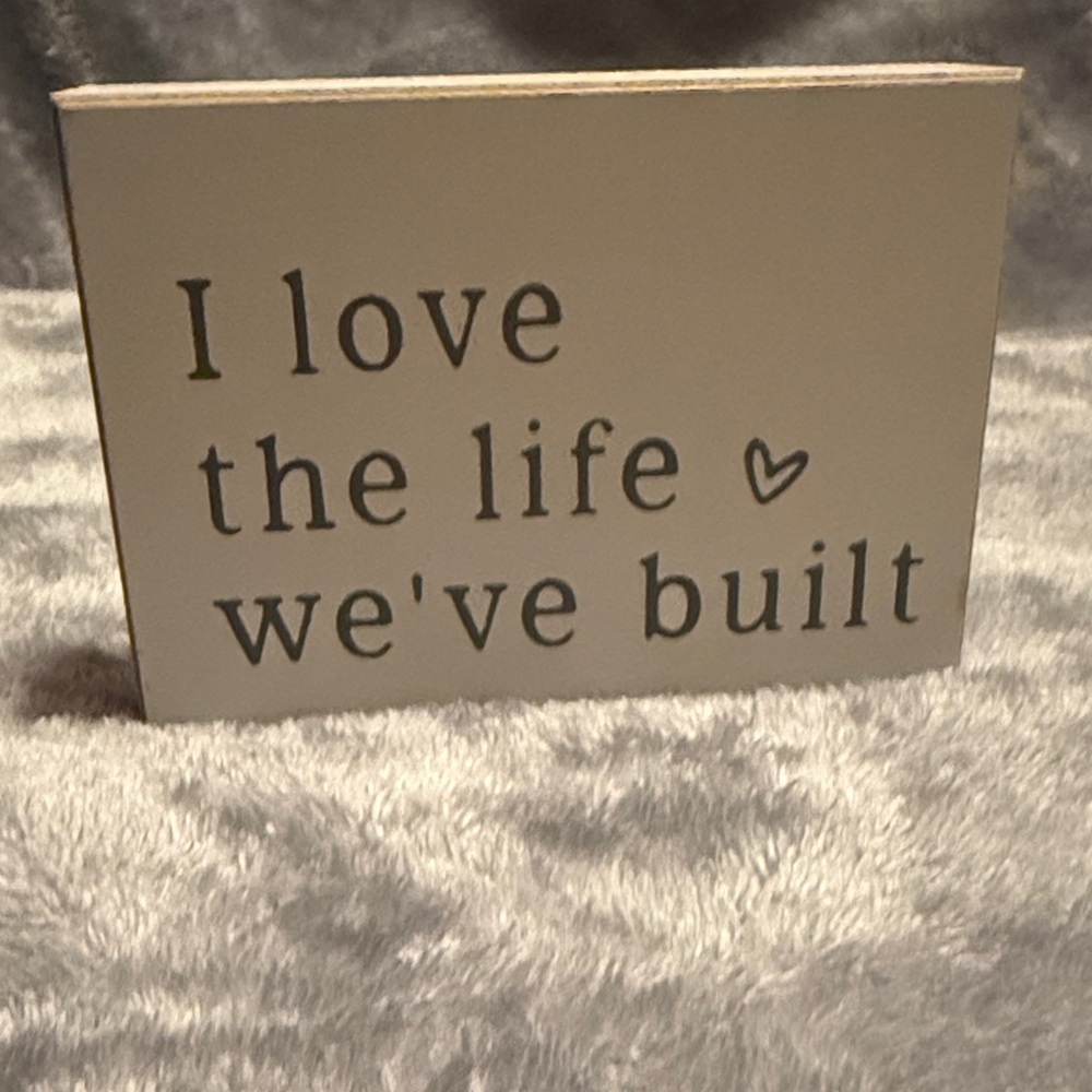 Neutral Wooden Quote Sign "I love the life we've built"